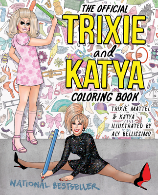 The Official Trixie and Katya Coloring Book By Trixie Mattel, Katya, Aly Bellissimo (Illustrator) Cover Image