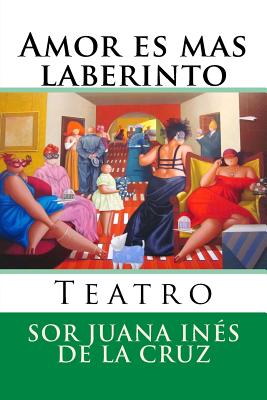 Amor es mas laberinto: Teatro (Nuestramerica #10)
