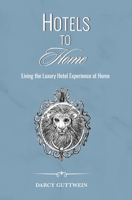 Hotels to Home By Darcy Guttwein Cover Image