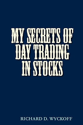 My Secrets of Day Trading in Stocks By D. Richard Wyckoff Cover Image