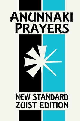 Anunnaki Prayers: The Cuneiform Almanac (New Standard Zuist Edition - Pocket Version) Cover Image