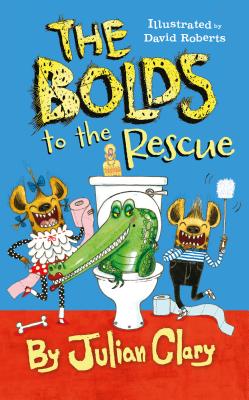 The Bolds to the Rescue By Julian Clary, David Roberts (Illustrator) Cover Image
