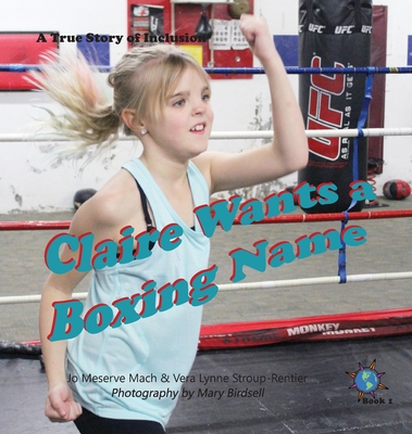 Claire Wants a Boxing Name: A True Story of Inclusion (Finding My World #1) Cover Image
