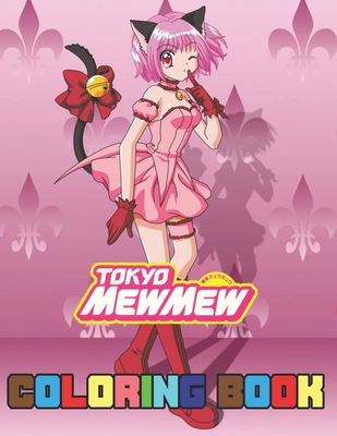 Tokyo Mew Mew Coloring Book: Great Anime Colouring Books For Kids And Adults.  High Resolution Line Art Images To Have Fun And Relax (8.5 x 11) 60 p ( Paperback)