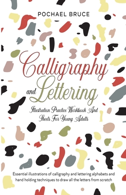 Calligraphy and Lettering Illustration Practice Workbook and sheets for young Adults By Pochael Bruce Cover Image