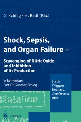 Shock, Sepsis, and Organ Failure: Scavenging of Nitric Oxide and Inhibition of Its Production Cover Image