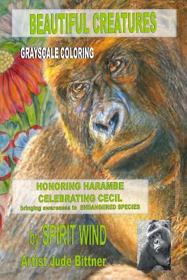 Beautiful Creatures: Honoring Harambe, Celebrating Cecil, and Bringing Awareness to Endangered Species Cover Image
