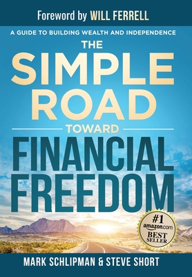 The Simple Road Toward Financial Freedom: A Guide to Building Wealth and Independence Cover Image