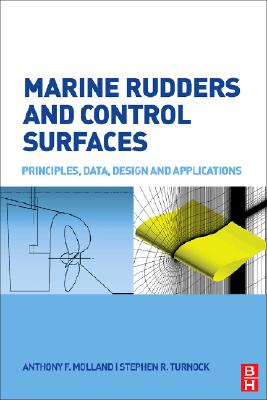 Marine Rudders and Control Surfaces: Principles, Data, Design and Applications By Anthony F. Molland, Stephen R. Turnock Cover Image