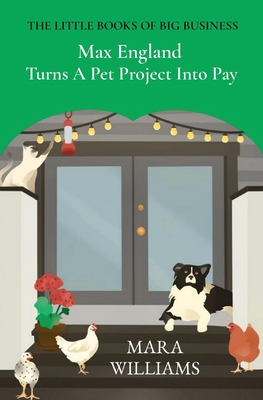 Max England Turns A Pet Project Into Pay By Mara Williams, Fiona Reed (Illustrator) Cover Image