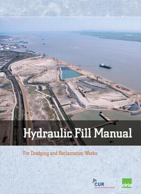 Hydraulic Fill Manual: For Dredging and Reclamation Works (Curnet Publication) Cover Image