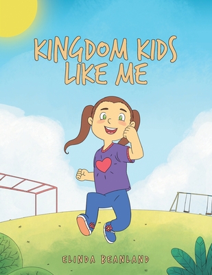 Kingdom Kids Like Me By Elinda Beanland Cover Image