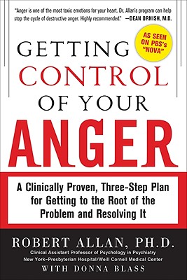 Getting Control of Your Anger: A Clinically Proven, Three-Step Plan for Getting to the Root of the Problem and Resolving It Cover Image
