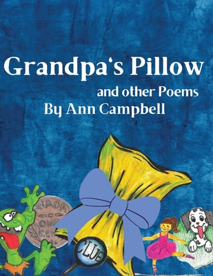 Grandpa's Pillow and other Poems By Ann Campbell, Dana M. Morgan (Designed by) Cover Image
