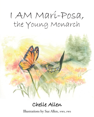 I AM Mari-Posa, the Young Monarch By Chelle Allen Cover Image