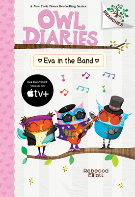 Eva in the Band: A Branches Book (Owl Diaries #17) By Rebecca Elliott, Rebecca Elliott (Illustrator) Cover Image