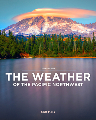 The Weather of the Pacific Northwest By Cliff Mass Cover Image