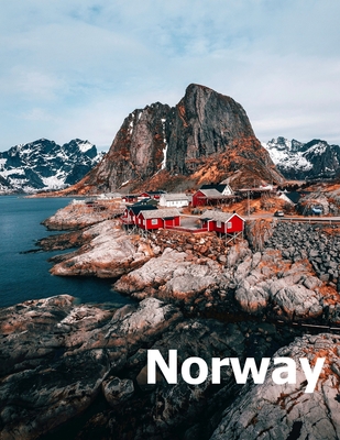 Norway: Coffee Table Photography Travel Picture Book Album Of A Scandinavian Norwegian Country And Oslo City In The Baltic Sea By Amelia Boman Cover Image