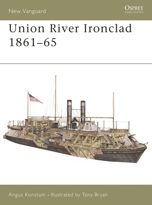 Union River Ironclad 1861–65 (New Vanguard #56) By Angus Konstam, Tony Bryan (Illustrator) Cover Image