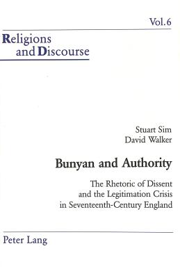 Bunyan and Authority: The Rhetoric of Dissent and the Legitimation Crisis in 17th-Century England (Religions and Discourse #6) By James M. M. Francis (Editor), Stuart Sim, David Walker Cover Image