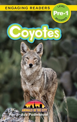 Coyotes: Animals in the City (Engaging Readers, Level Pre-1) Cover Image