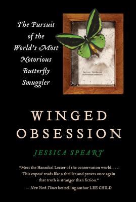 Cover Image for Winged Obsession: The Pursuit of the World's Most Notorious Butterfly Smuggler