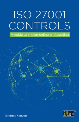 ISO 27001 Controls: A guide to implementing and auditing By Bridget Kenyon Cover Image