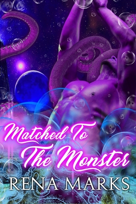 Matched To The Monster By Rena Marks Cover Image
