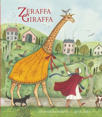 Zeraffa Giraffa By Dianne Hofmeyr, Jane Ray (Illustrator) Cover Image