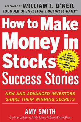 How to Make Money in Stocks Success Stories: New and Advanced Investors Share Their Winning Secrets Cover Image