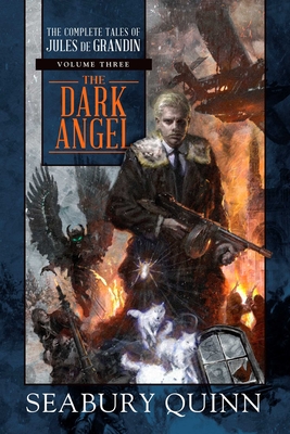 The Dark Angel: The Complete Tales of Jules de Grandin, Volume Three