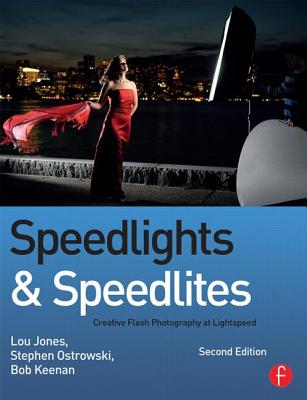 Speedlights & Speedlites: Creative Flash Photography at Lightspeed, Second Edition By Lou Jones Cover Image