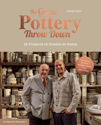 The Great Pottery Throw Down: 20 Projects to Create at Home By The Great Pottery Throw Down Cover Image