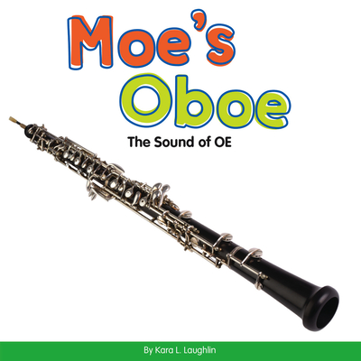 Moe's Oboe: The Sound of OE (Vowel Blends) By Kara L. Laughlin Cover Image