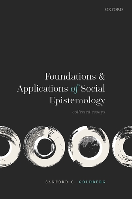 Foundations and Applications of Social Epistemology: Collected Essays Cover Image