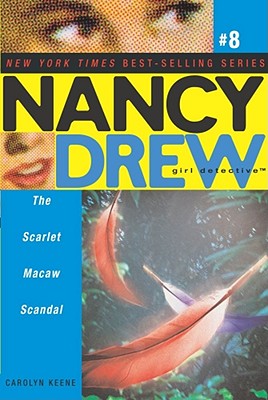 The Scarlet Macaw Scandal (Nancy Drew (All New) Girl Detective #8)