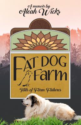Fat Dog Farm: Tails of Farm Failures Cover Image
