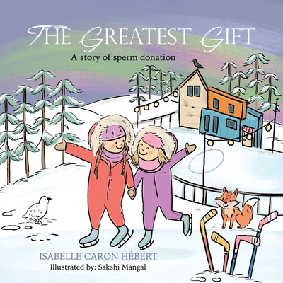 The Greatest Gift: A story of sperm donation (Paperback) | Sandbar Books