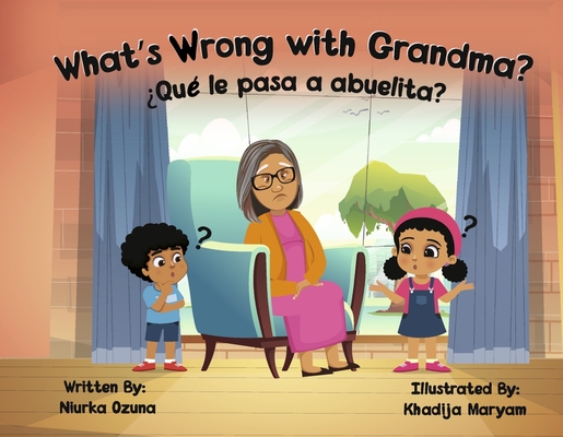 What’s Wrong with Grandma?: ¿Qué le pasa a abuelita? Cover Image