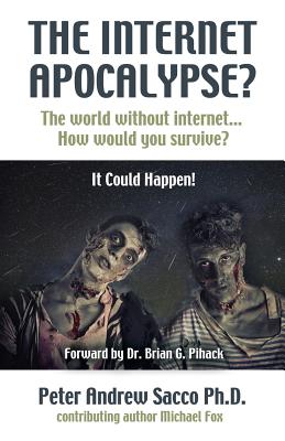 THE INTERNET APOCALYPSE? The World Without Internet... How Would You survive? Cover Image