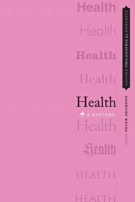 Health: A History (Oxford Philosophical Concepts) Cover Image