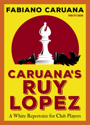 Caruana's Ruy Lopez: A White Repertoire for Club Players