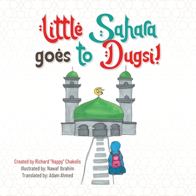 Little Sahara goes to Dugsi! By Richard Happy Chakolis, Nawaf Ibrahim (Illustrator), Adam Ahmed (Translator) Cover Image