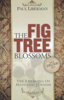 The Fig Tree Blossoms: The Emerging of Messianic Judaism Cover Image
