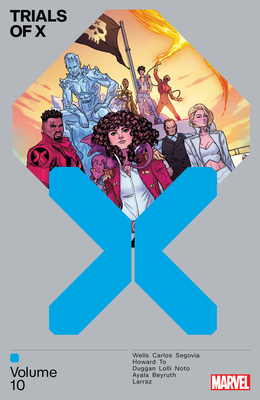 TRIALS OF X VOL. 10 By Zeb Wells (Comic script by), Marvel Various (Comic script by), Stephen Segovia (Illustrator), Marvel Various (Illustrator), Russell Dauterman (Cover design or artwork by) Cover Image
