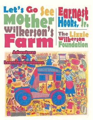 Let's Go See Mother Wilkerson's Farm: Adventures in Learning Excellence By Jr. Hooks, Earnest Cover Image