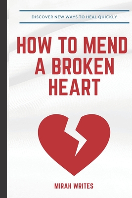 How Do You Mend a Broken Heart? 5 Tips to Help You Move On