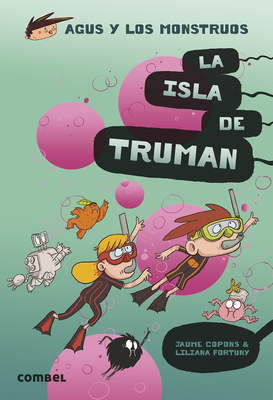 La Isla de Truman (Agus y los monstruos #17) By Jaume Copons Cover Image