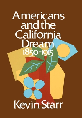 Americans and the California Dream: 1850-1915