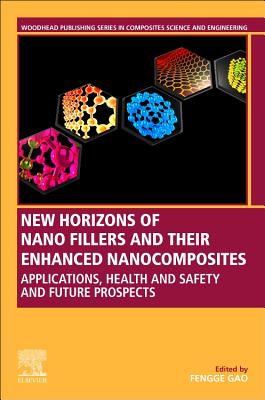New Horizons of Nano Fillers and Their Enhanced Nanocomposites: Applications, Health and Safety and Future Prospects (Woodhead Publishing Composites Science and Engineering)